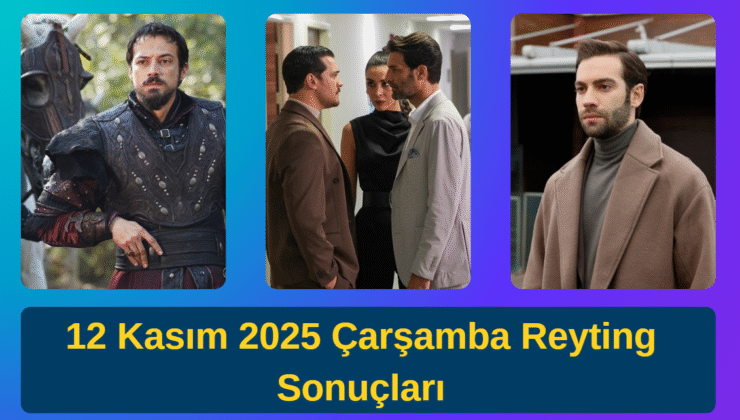 12 Kasım 2025 Çarşamba Dizi Reytingleri: Kuruluş Orhan, Eşref Rüya ve Sahipsizler Arasında Nefes Kesen Rekabet!