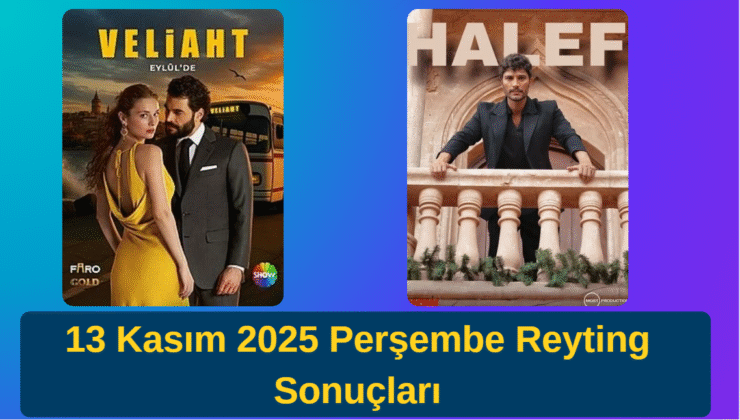 13 Kasım 2025 Perşembe Reyting Sonuçları: Veliaht ve Halef Arasında Büyük Çekişme!