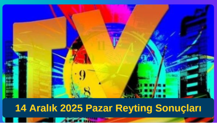 14 Aralık 2025 Pazar Reyting Sonuçları Belli Oldu