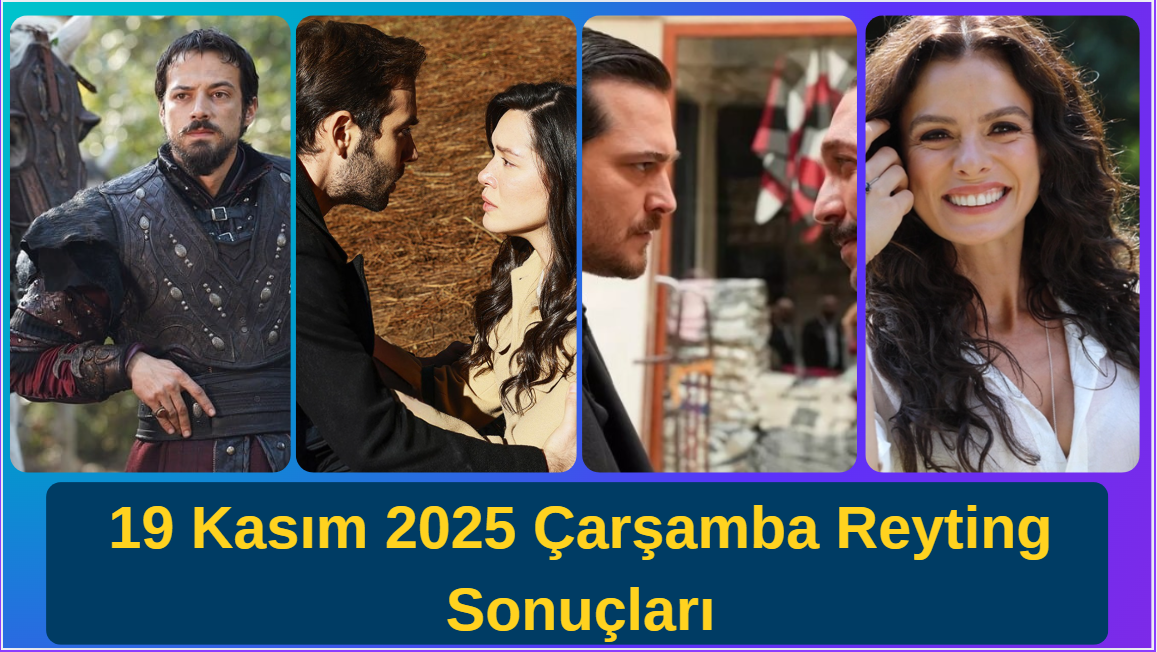 19 Kasım 2025 Çarşamba Reyting Sonuçları: Çarşamba Akşamı Rekabeti Kızıştı! Kuruluş Orhan, Eşref Rüya, Sahipsizler ve Sakıncalı Yarışı…