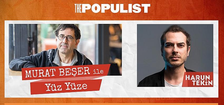 The Populist’in heyecanla beklenen etkinliği “YÜZ YÜZE” Harun Tekin’i ağırlayacak  – Güncel Haberler