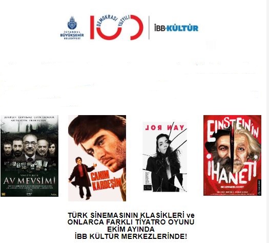 TÜRK SİNEMASININ KLASİKLERİ ve ONLARCA FARKLI TİYATRO OYUNU EKİM AYINDA İBB KÜLTÜR MERKEZLERİNDE!