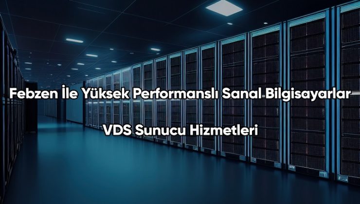 Hızlı Sanal Sunucu Hizmetleri: VDS Avantajları