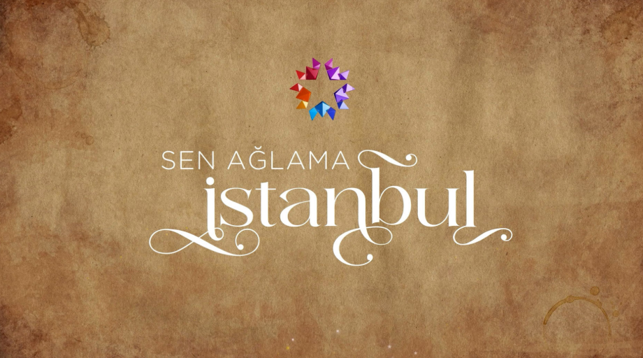 sen ağlama istanbul