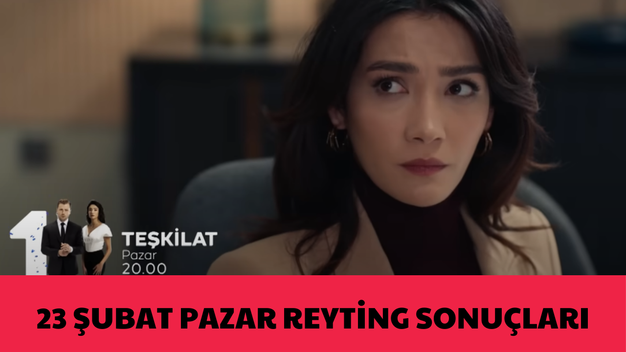 23 Şubat Pazar Reyting Sonuçları Açıklandı! Zirvenin Sahibi Kim Oldu?