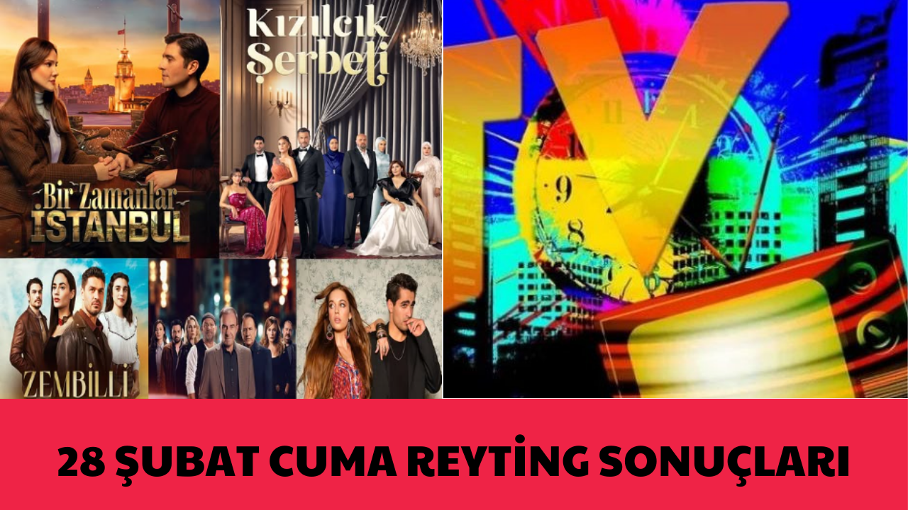 28 Şubat 2025 Cuma Reyting Sonuçları: Zirvenin Sahibi Hangi Yapım Oldu?