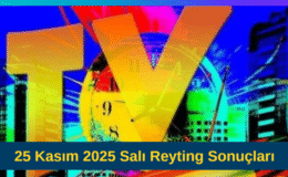 25 Kasım 2025 Salı Reyting Sonuçları: Zirvede Kim Var? Günün Kazananı Merakla Bekleniyor!