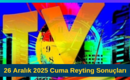 26 Aralık 2025 Cuma Reytingleri Açıklandı mı, Zirvede Hangi Dizi Var?