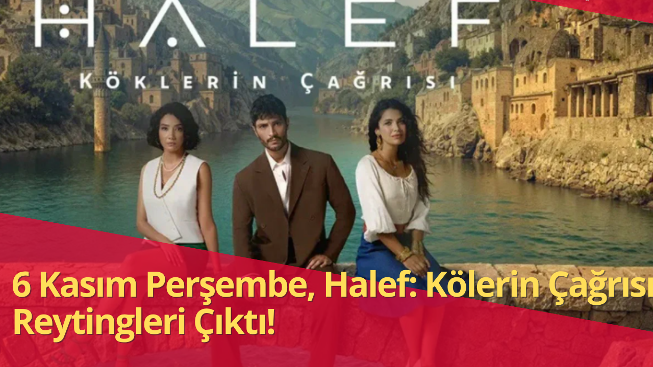 Halef Köklerin Çağrısı reyting sonuçları – 6 Kasım 2025 diziler arasında zirvede