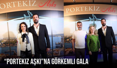 Türkiye-Portekiz Ortak Yapımı ‘Portekiz Aşkı’ Görkemli Gala ile Tanıtıldı