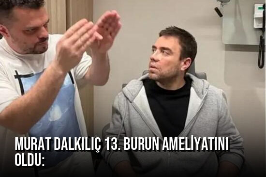 Murat Dalkılıç 13. Burun Ameliyatını Oldu: Yeni Görünümü Sosyal Medyada Tartışma Yarattı