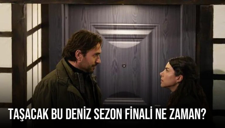 Taşacak Bu Deniz Sezon Finali Ne Zaman? TRT 1 Dizisi Hangi Bölümde Final Yapacak?