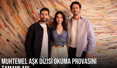 Muhtemel Aşk dizisi okuma provasını tamamladı