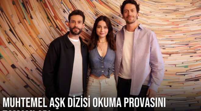 Muhtemel Aşk dizisi okuma provasını tamamladı