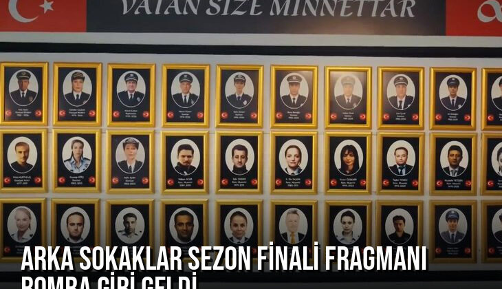 Arka Sokaklar sezon finali fragmanı bomba gibi geldi: Rıza Baba ve tüm ekip şehit mi oldu?