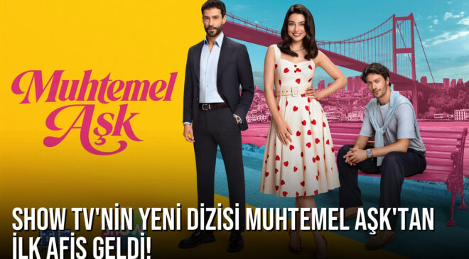 Show TV’nin yeni dizisi Muhtemel Aşk’tan ilk afiş geldi!