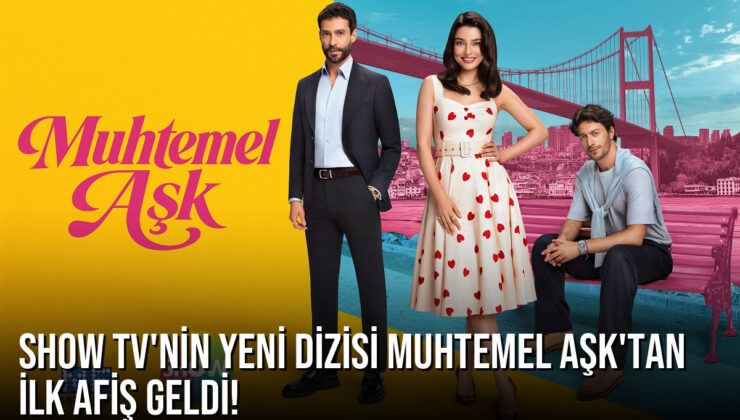 Show TV’nin yeni dizisi Muhtemel Aşk’tan ilk afiş geldi!