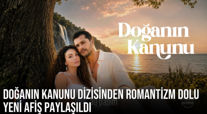 Doğanın Kanunu dizisinden romantizm dolu yeni afiş paylaşıldı