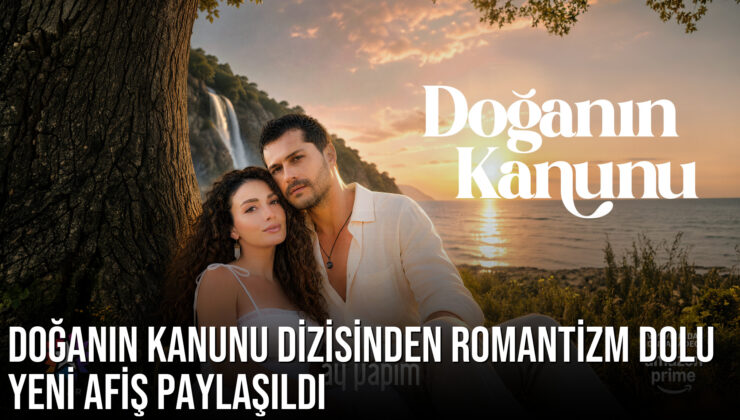Doğanın Kanunu dizisinden romantizm dolu yeni afiş paylaşıldı