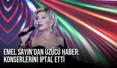 Emel Sayın’dan Üzücü Haber: Konserlerini İptal Etti