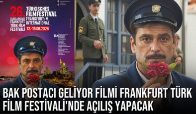 Bak Postacı Geliyor Filmi Frankfurt Türk Film Festivali’nde Açılış Yapacak