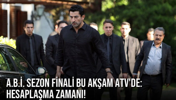 A.B.İ. sezon finali bu akşam atv’de: Hesaplaşma zamanı!