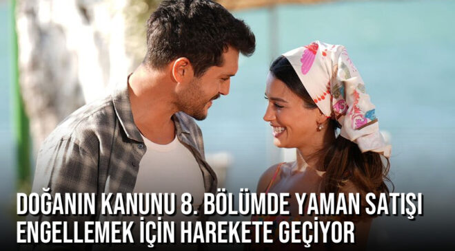 Doğanın Kanunu 8. Bölümde Yaman Satışı Engellemek İçin Harekete Geçiyor