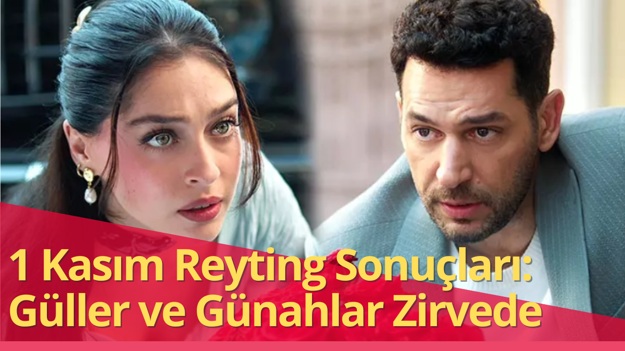 1 Kasım 2025 Cumartesi Reyting Sonuçları Açıklandı!